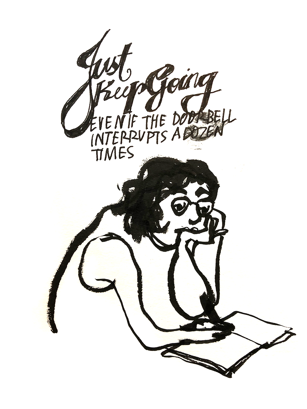 Soo drawing in a sketchbook and handwritten text says Just keep going even if the doorbell interrupts a dozen times